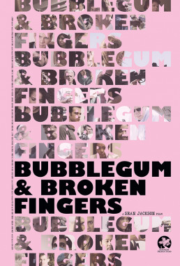 Bubblegum and Broken Fingers